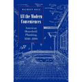 All the Modern Conveniences: American Household Plumbing, 1840-1890