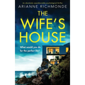 The Wife's House: An absolutely unputdownable psychological thriller
