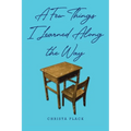 A Few Things I Learned Along the Way
