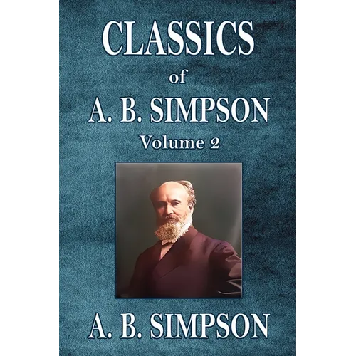 Classics of A. B. Simpson: Volume 2