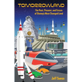 Tomorrowland: The Past, Present, and Future of Disney's Most Changed Land