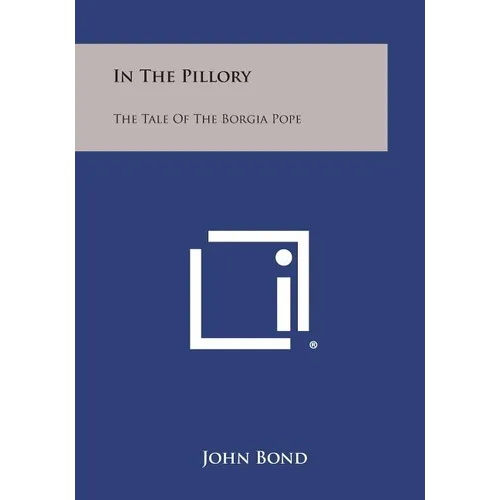 In the Pillory: The Tale of the Borgia Pope