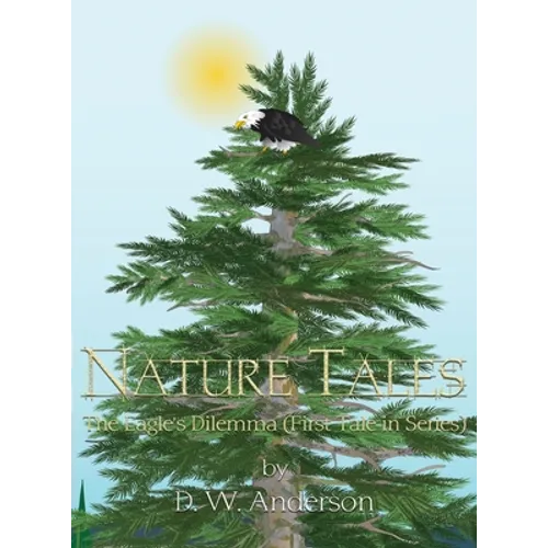 Nature Tales: The Eagle's Dilemma (First Tale in Series)