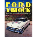 Ford Y-Block: How to Repair and Rebuild the 1954-62 Ford Ohv V-8