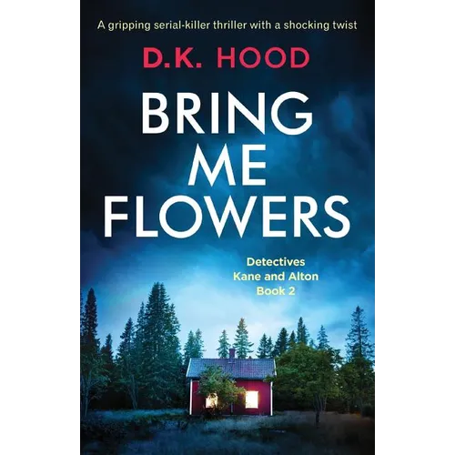 Bring Me Flowers: A gripping serial killer thriller with a shocking twist