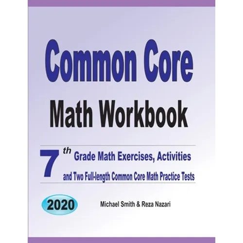 Common Core Math Workbook: 7th Grade Math Exercises, Activities, and Two Full-Length Common Core Math Practice Tests