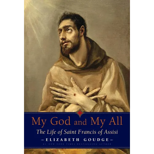 My God and My All: The Life of Saint Francis of Assisi