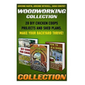 Woodworking Collection: 20 DIY Chicken Coops Projects And Shed Plans. Make Your Backyard Thrive!: (Backyard Chickens for Beginners, Building I