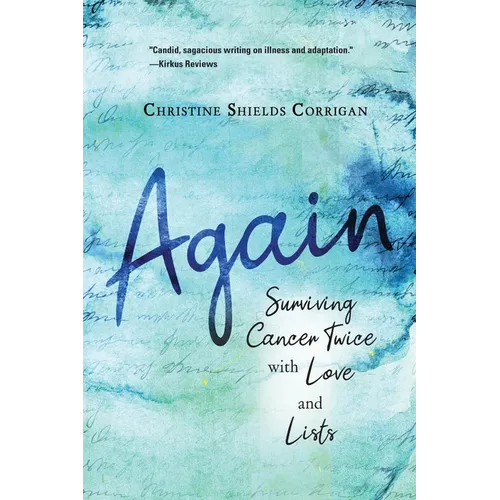 Again: Surviving Cancer Twice with Love and Lists