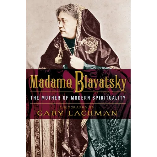 Madame Blavatsky: The Mother of Modern Spirituality