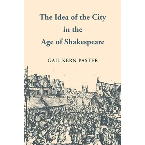 The Idea of the City in the Age of Shakespeare