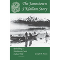 The Jamestown S'Klallam Story: Rebuilding a Northwest Coast Indian Tribe