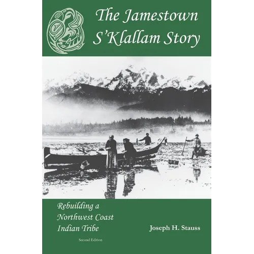The Jamestown S'Klallam Story: Rebuilding a Northwest Coast Indian Tribe