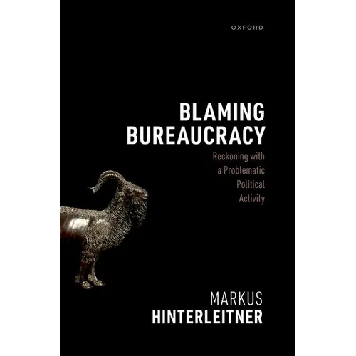 Blaming Bureaucracy: Reckoning with a Problematic Political Activity