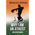 Why I am an Atheist and Other Works