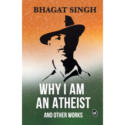Why I am an Atheist and Other Works
