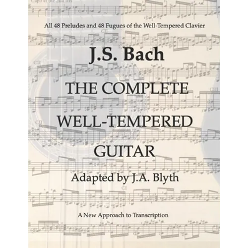 J. S. Bach: The Well-Tempered Guitar: 48 Preludes and Fugues adapted by J.A.Blyth