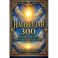Hallelujah 300: Powerful Prayers for All Nations and All Times