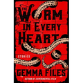 The Worm in Every Heart: Stories