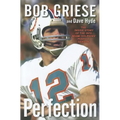 Perfection: The Inside Story of the 1972 Miami Dolphins' Perfect Season
