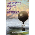 The World's Greatest Air Mysteries