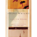 Earlier Poems of Franz Wright