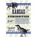 Kansas Curiosities: Quirky Characters, Roadside Oddities & Other Offbeat Stuff