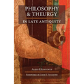 Philosophy and Theurgy in Late Antiquity