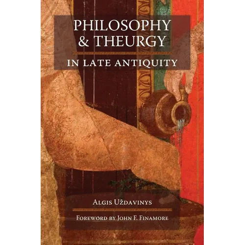 Philosophy and Theurgy in Late Antiquity