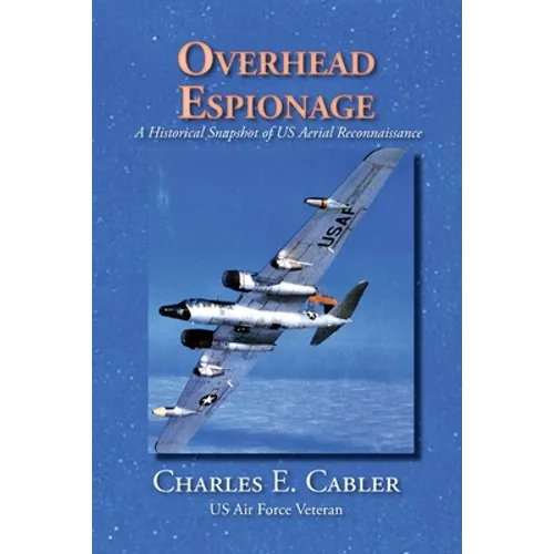 Overhead Espionage: A Historical Snapshot of US Aerial Reconnaissance