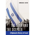 The Star and the Scepter: A Diplomatic History of Israel