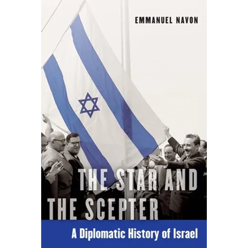 The Star and the Scepter: A Diplomatic History of Israel