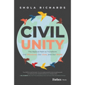 Civil Unity: The Radical Path to Transform Our Discourse, Our Lives, and Our World