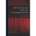 My Father, My Son, an Autobiography