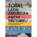 Total Latin American Architecture: Libretto of Modern Reflections & Contemporary Works