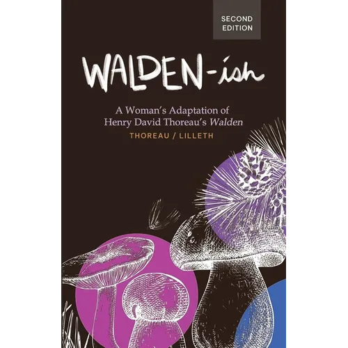 Walden-ish: A Woman's Adaptation of Henry David Thoreau's "Walden"