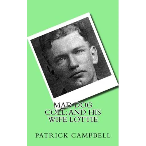 Mad Dog Coll: And His Wife Lottie