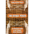 The Basket Maker: An Illustrated Guide to 20th Century Basket Weaving