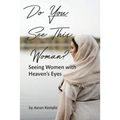 Do You See This Woman? Seeing Women with Heaven's Eyes