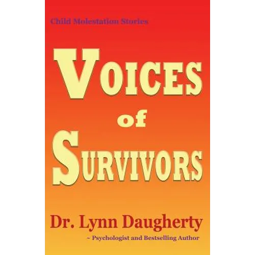 Child Molestation Stories: Voices of Survivors: of Child Sexual Abuse (Molestation, Rape, Incest)