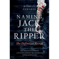 Naming Jack the Ripper: The Definitive Reveal