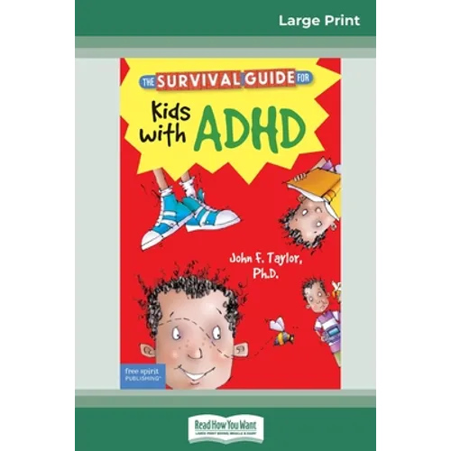 The Survival Guide for Kids with ADHD: Updated Edition (16pt Large Print Edition)