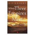 Where Three Empires Meet: Narrative of travel in Kashmir, Western Tibet, Gilgit and other adjoining countries