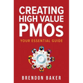 Creating High Value PMOs: Your Essential Guide