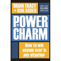 The Power of Charm: How to Win Anyone Over in Any Situation
