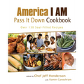 America I AM Pass It Down Cookbook: Over 130 Soul-Filled Recipes