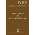 Guerrilla Warfare and Special Forces Operations Field Manual 31-21