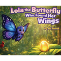 Lola The Butterfly Who Found Her Wings