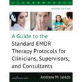 A Guide to the Standard EMDR Therapy Protocols for Clinicians, Supervisors, and Consultants