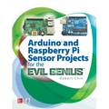 Arduino and Raspberry Pi Sensor Projects for the Evil Genius